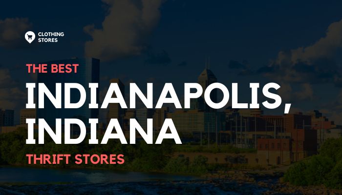 The Best Thrift Stores in Indianapolis, Indiana