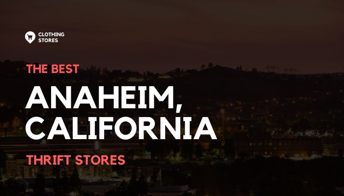 The Best Thrift Stores in Anaheim, California