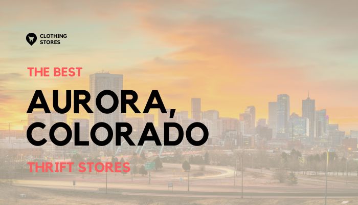 The Best Thrift Stores in Aurora, Colorado