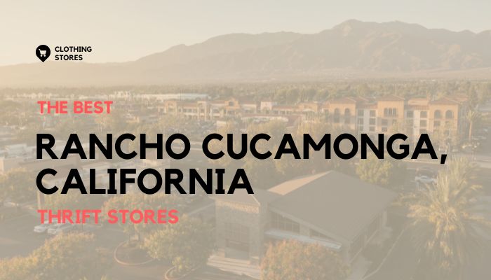 The Best Thrift Stores in Rancho Cucamonga, California